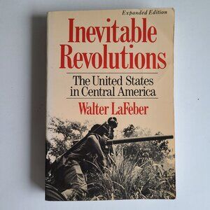 5/$15 Book Inevitable Revolutions US in Central America LaFeber Exp Ed History